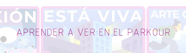 APRENDER A VER EN EL PARKOUR